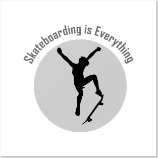 SKATEBOARDING IS EVERYTHING Posters and Art